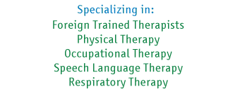 Specializing in Physical Therapy, Occupational Therapy Speech Language Therapy, and Respiratory Therapy